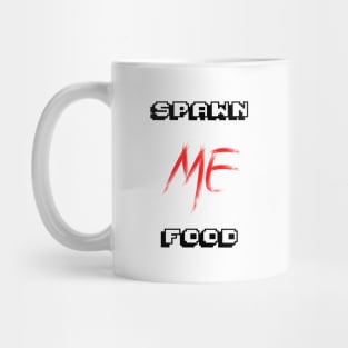 Spawn ME food Mug